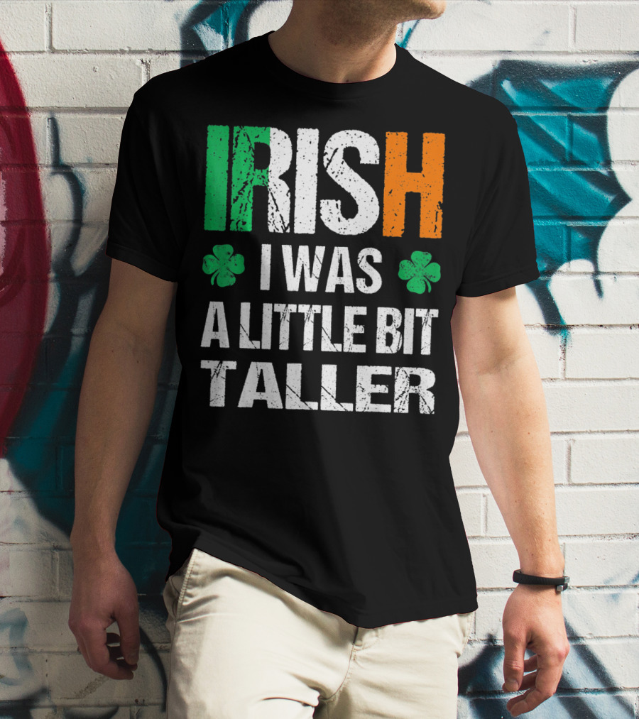 IRISH I Was A Little Bit Taller Shamrock Green White Orange T-Shirt