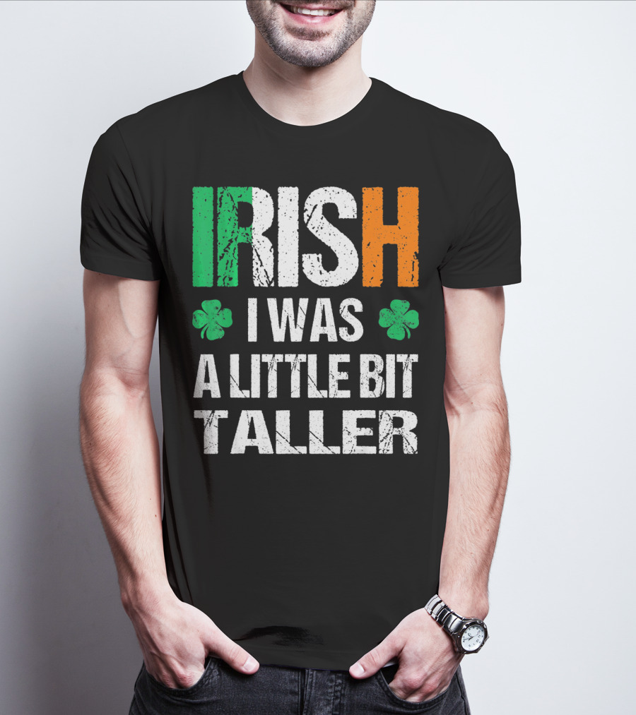 IRISH I Was A Little Bit Taller Shamrock Green White Orange T-Shirt