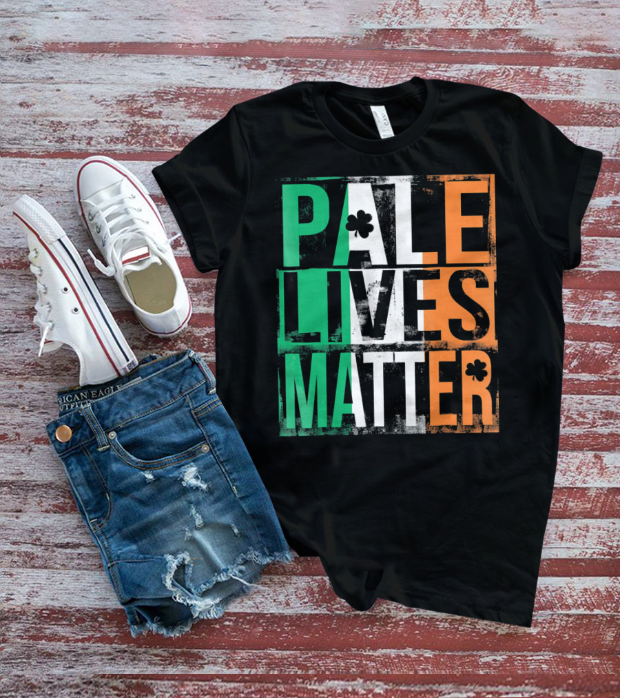 Pale Lives Matter St. Patrick's Day Shamrock Irish Flag Colors T-Shirt