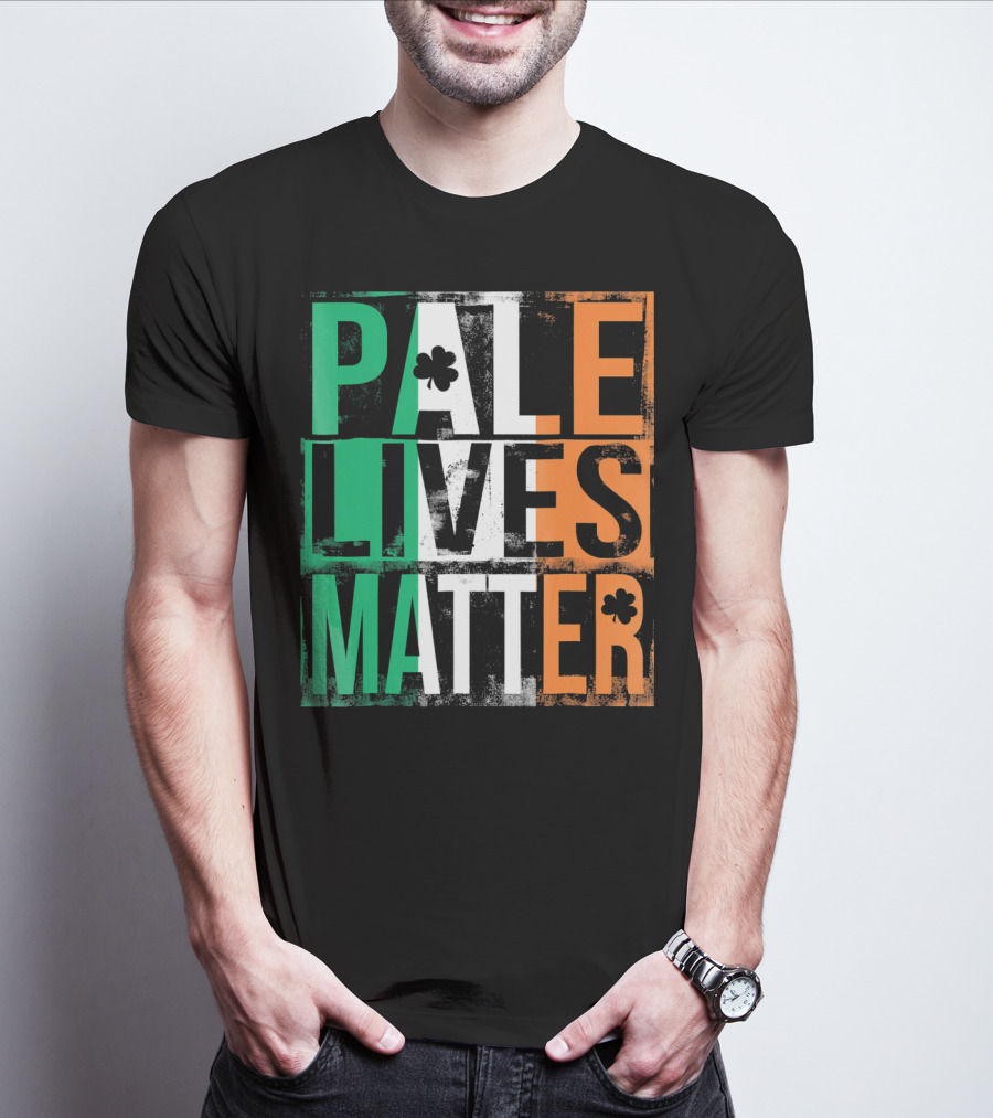 Pale Lives Matter St. Patrick's Day Shamrock Irish Flag Colors T-Shirt