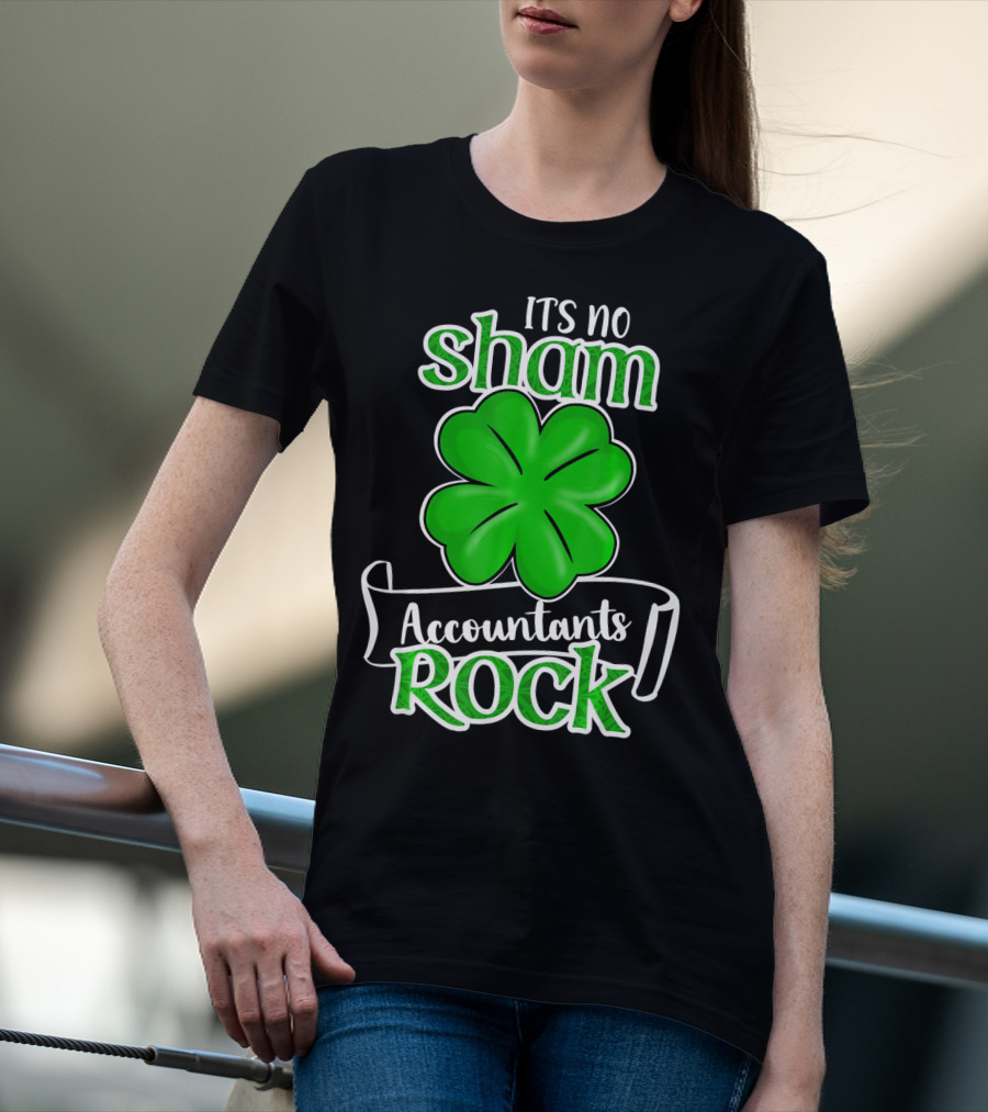 It's No Sham Accountants Rock St Patricks Day T-Shirt
