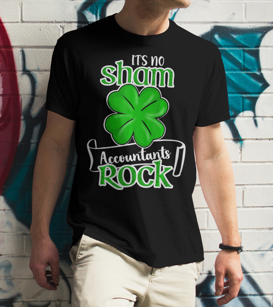 It's No Sham Accountants Rock St Patricks Day T-Shirt