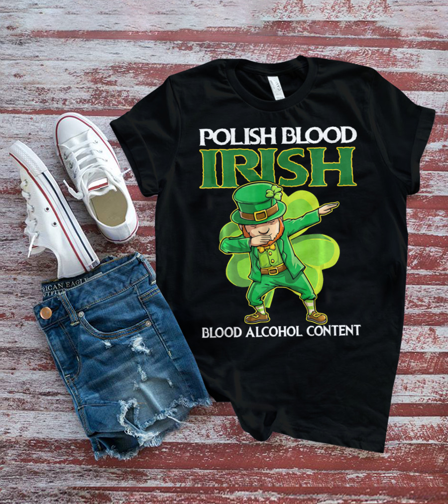 Polish Blood Irish Blood Alcohol Content Leprechaun Dabbing Shamrock T-Shirt