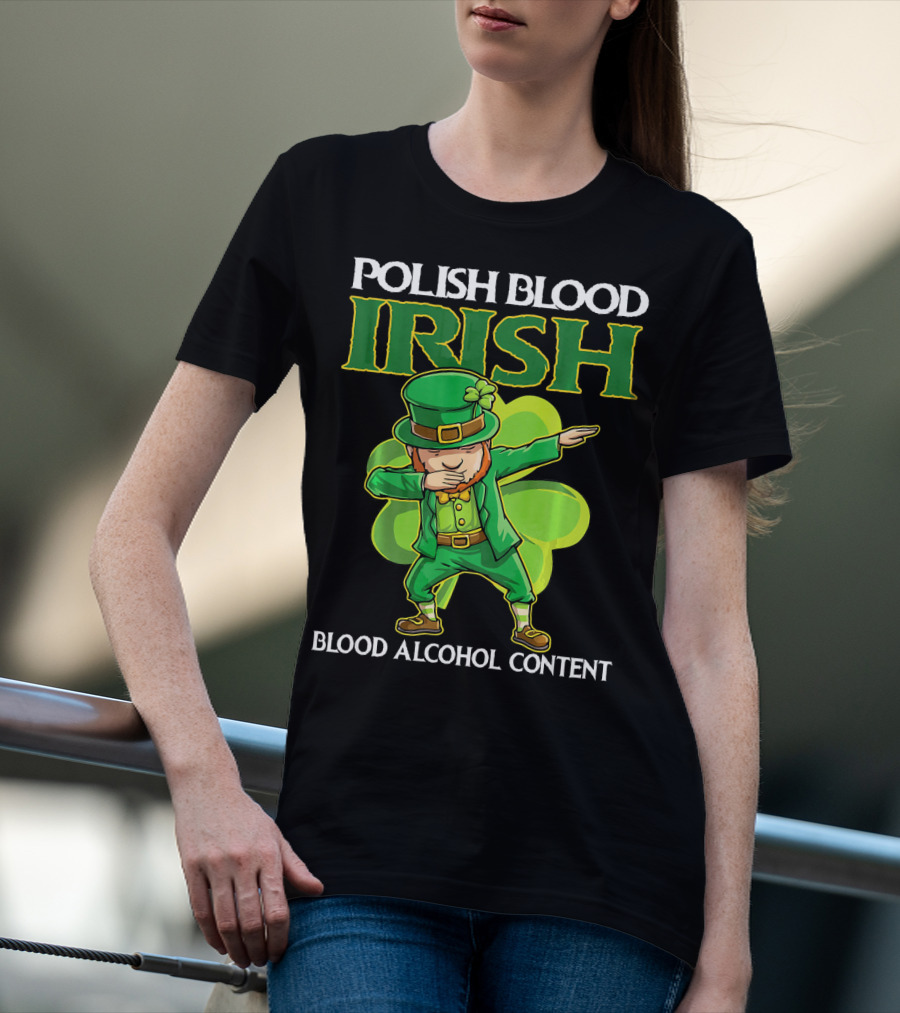Polish Blood Irish Blood Alcohol Content Leprechaun Dabbing Shamrock T-Shirt