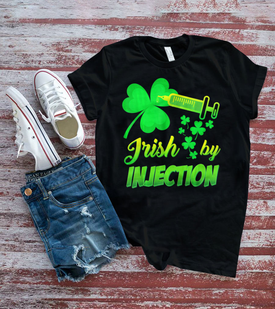 Irish By Injection Shamrock Nurse Syringe T-Shirt
