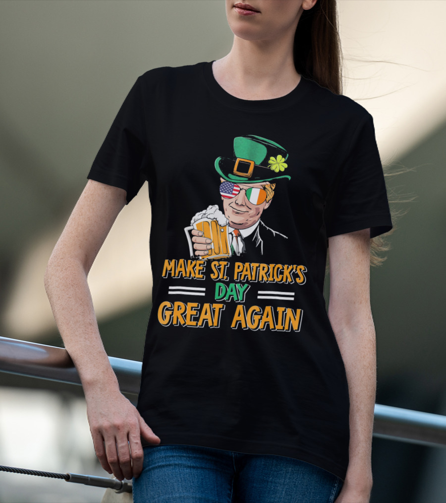 Make St Patrick's Day Great Again American Irish Flag Shades Leprechaun Hat Beer T-Shirt
