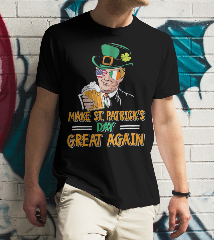 Make St Patrick's Day Great Again American Irish Flag Shades Leprechaun Hat Beer T-Shirt