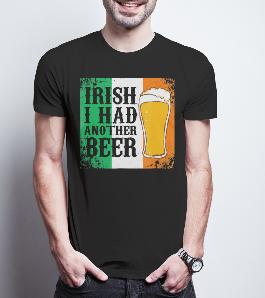 Irish I Had Another Beer With Pint And Flag St Paddys Day T-Shirt