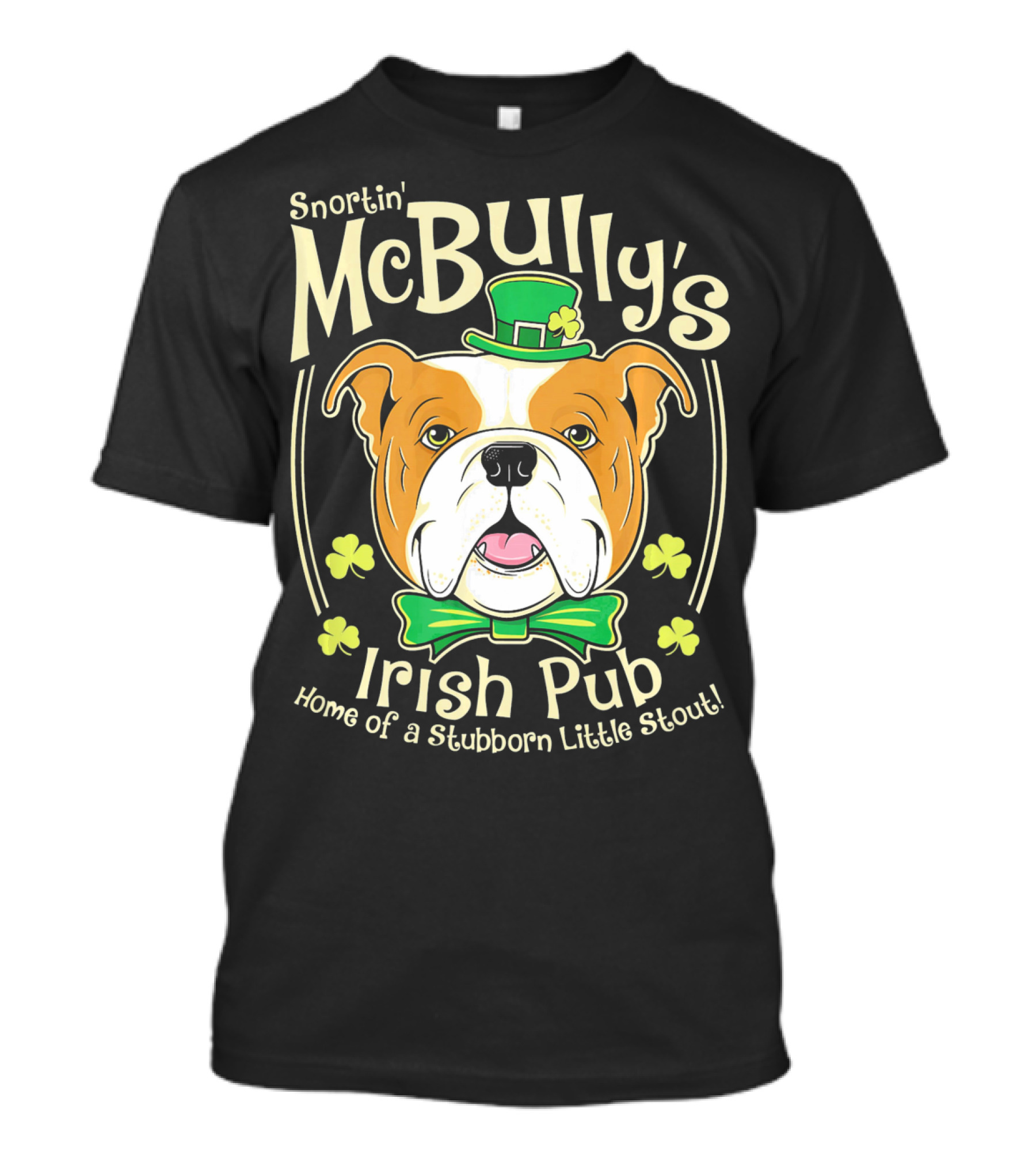 Snortin' McBully's Irish Pub Home Of A Stubborn Little Stout Bulldog St Patricks Day T-Shirt