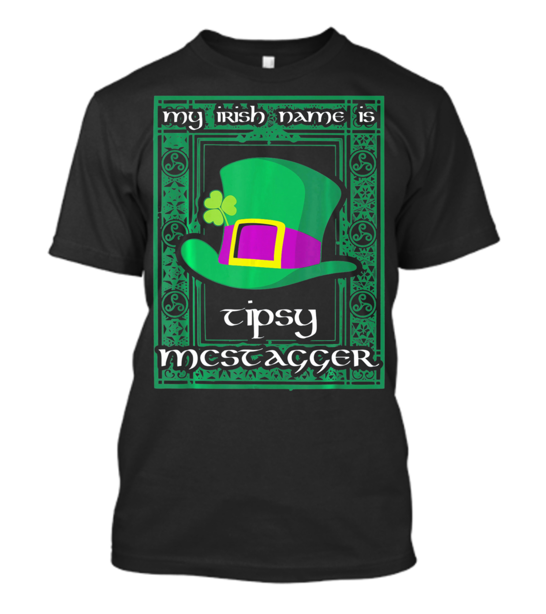 My Irish Name Is Tipsy McStagger Clover Leprechaun Hat T-Shirt
