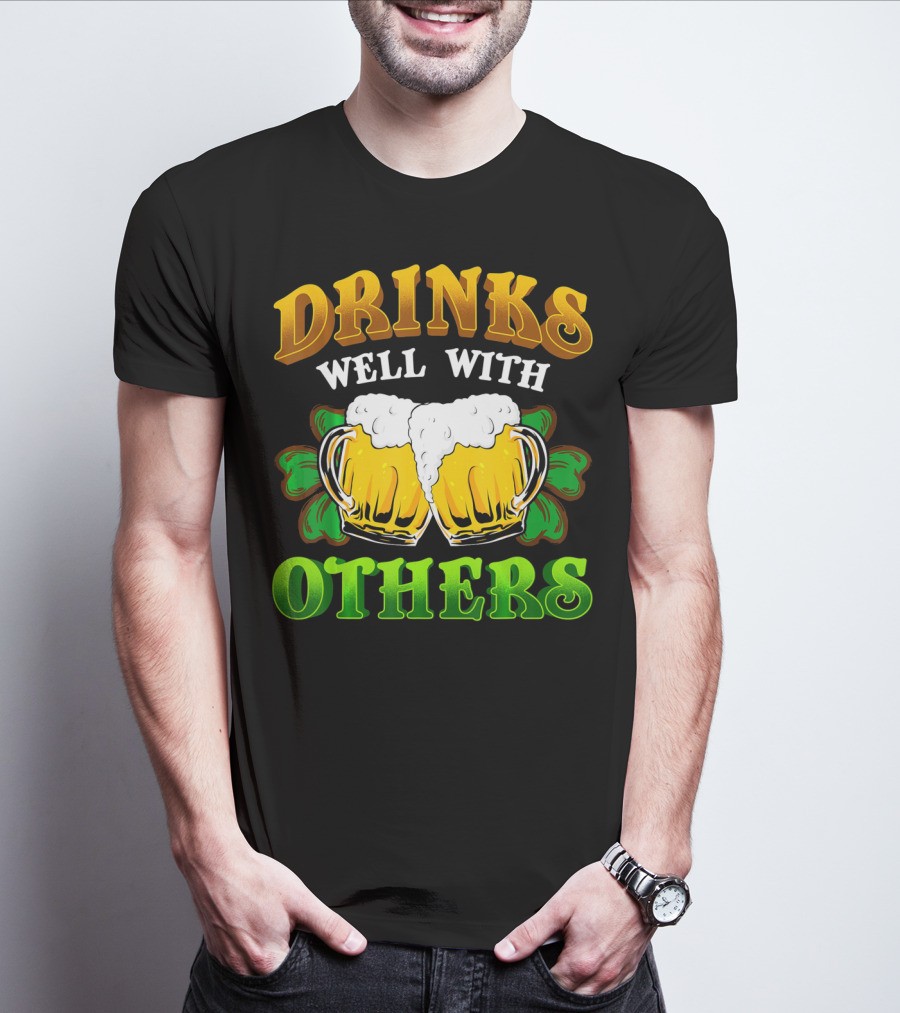 Drinks Well With Others Beer Mugs With Shamrocks T-Shirt
