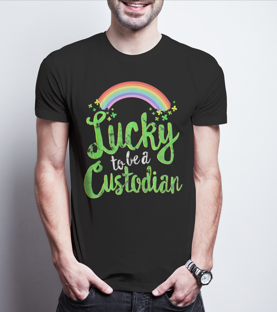Lucky To Be A Custodian Rainbow And Shamrocks T-Shirt