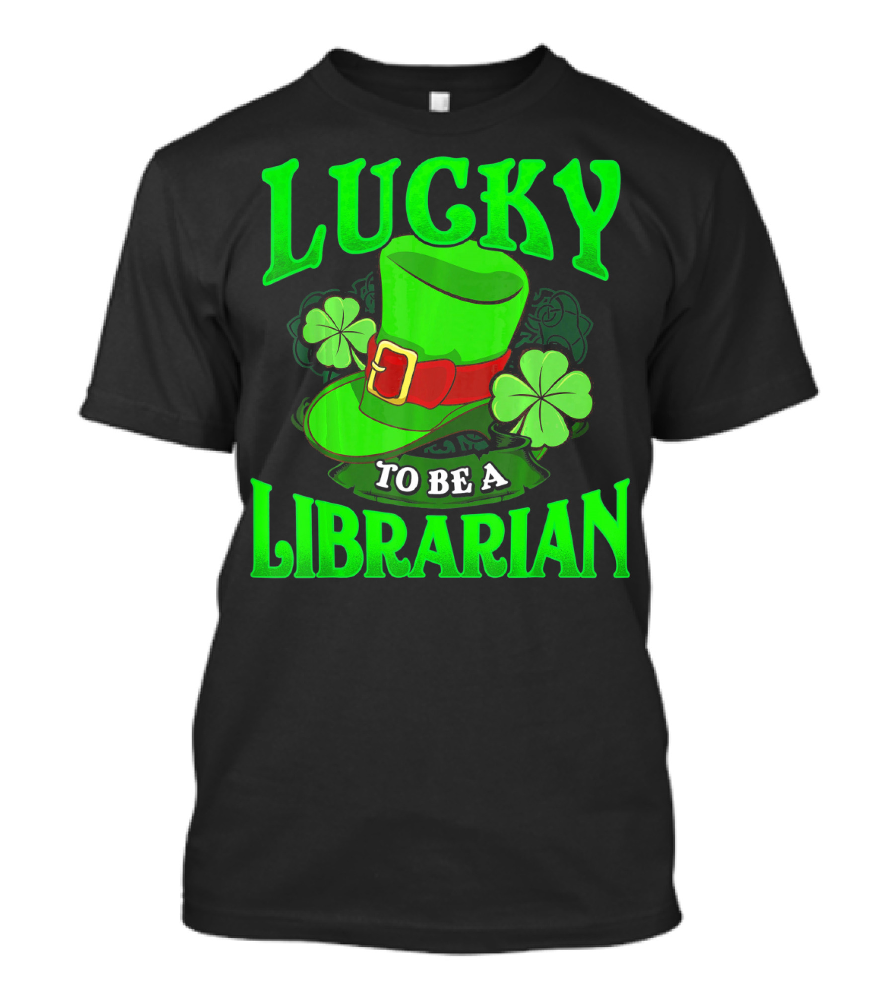 Lucky To Be A Librarian St Patrick's Day Leprechaun Hat Shamrocks T-Shirt