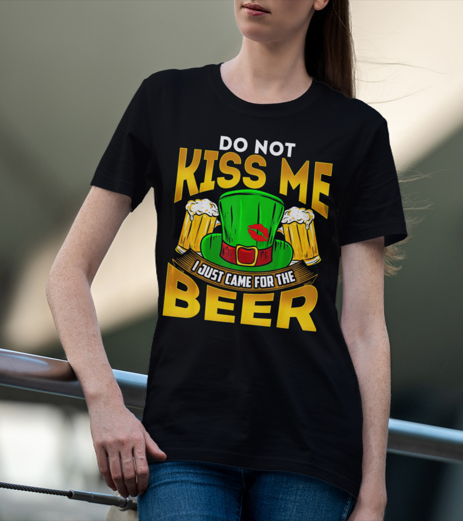 Do Not Kiss Me I Just Came For The Beer Green Hat And Beers T-Shirt