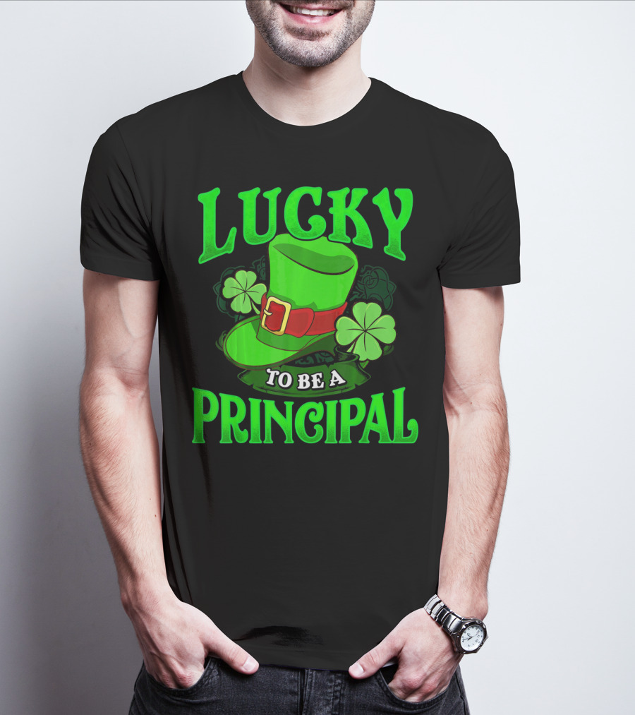Lucky To Be A Principal St Patrick Shamrock Hat T-Shirt