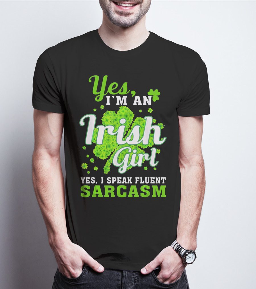 Yes I'm An Irish Girl Yes I Speak Fluent Sarcasm T-Shirt