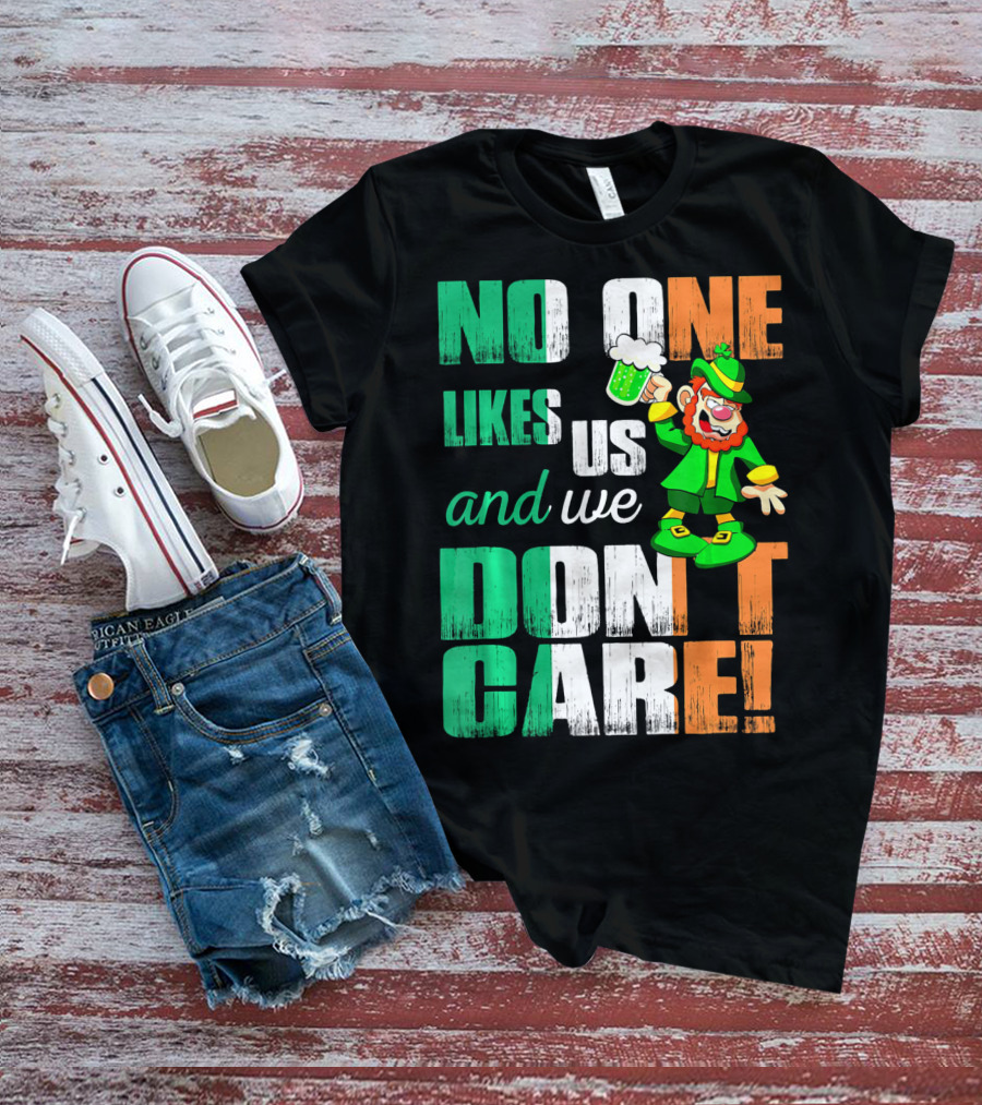 No One Likes Us And We Don't Care St Pat's Day Leprechaun With Beer T-Shirt