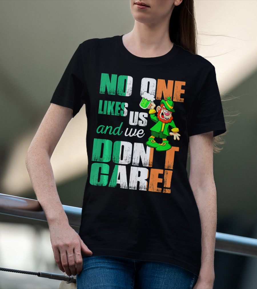 No One Likes Us And We Don't Care St Pat's Day Leprechaun With Beer T-Shirt