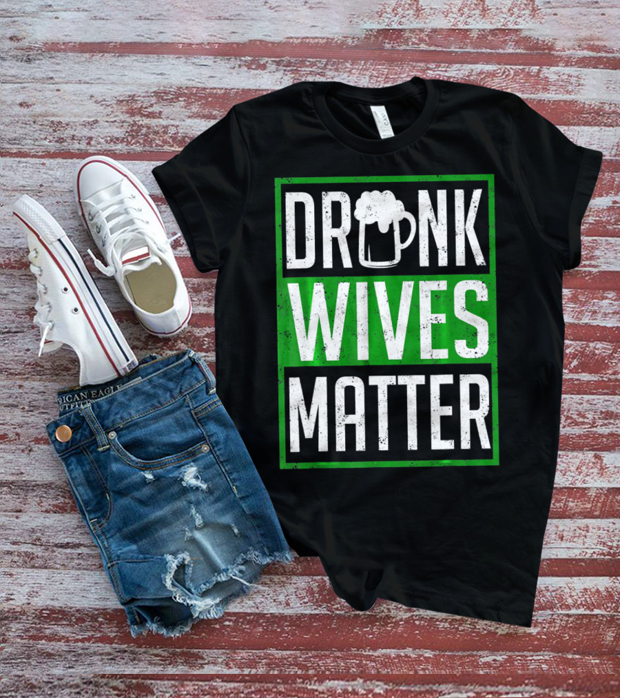 Saint Patricks Day Drunk Wives Matter Irish Beer Mug T-Shirt
