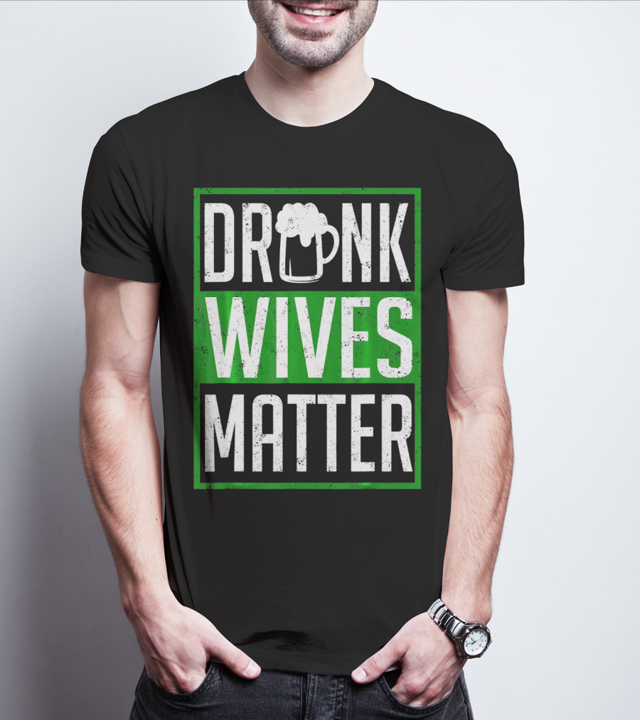 Saint Patricks Day Drunk Wives Matter Irish Beer Mug T-Shirt