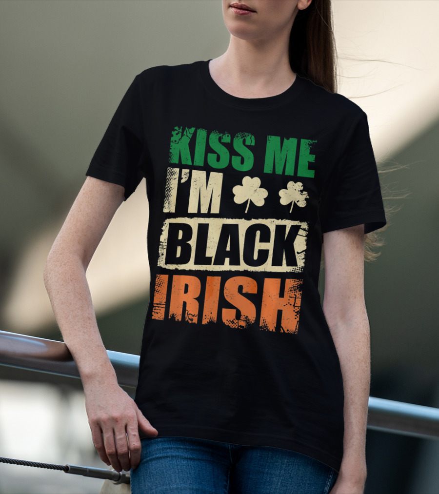 Kiss Me I'm Black Irish With Shamrock Clovers T-Shirt