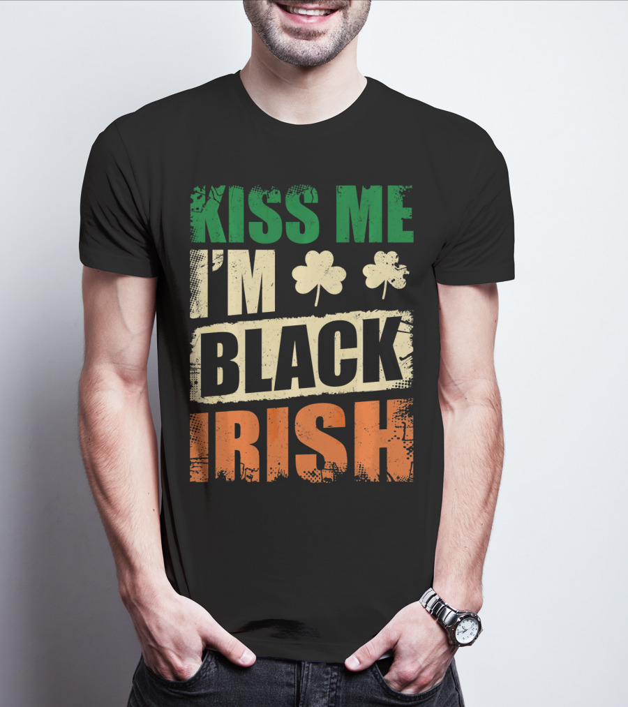 Kiss Me I'm Black Irish With Shamrock Clovers T-Shirt