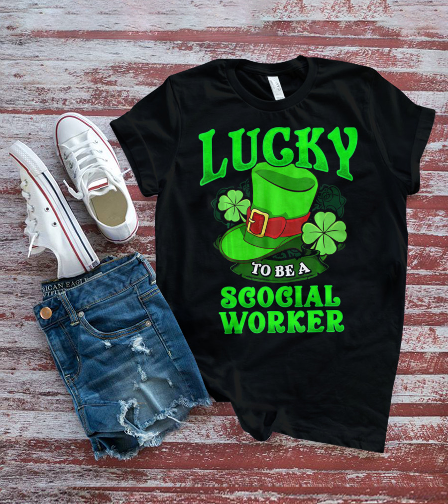 Lucky To Be A Social Worker St Pat Clover Hat T-Shirt