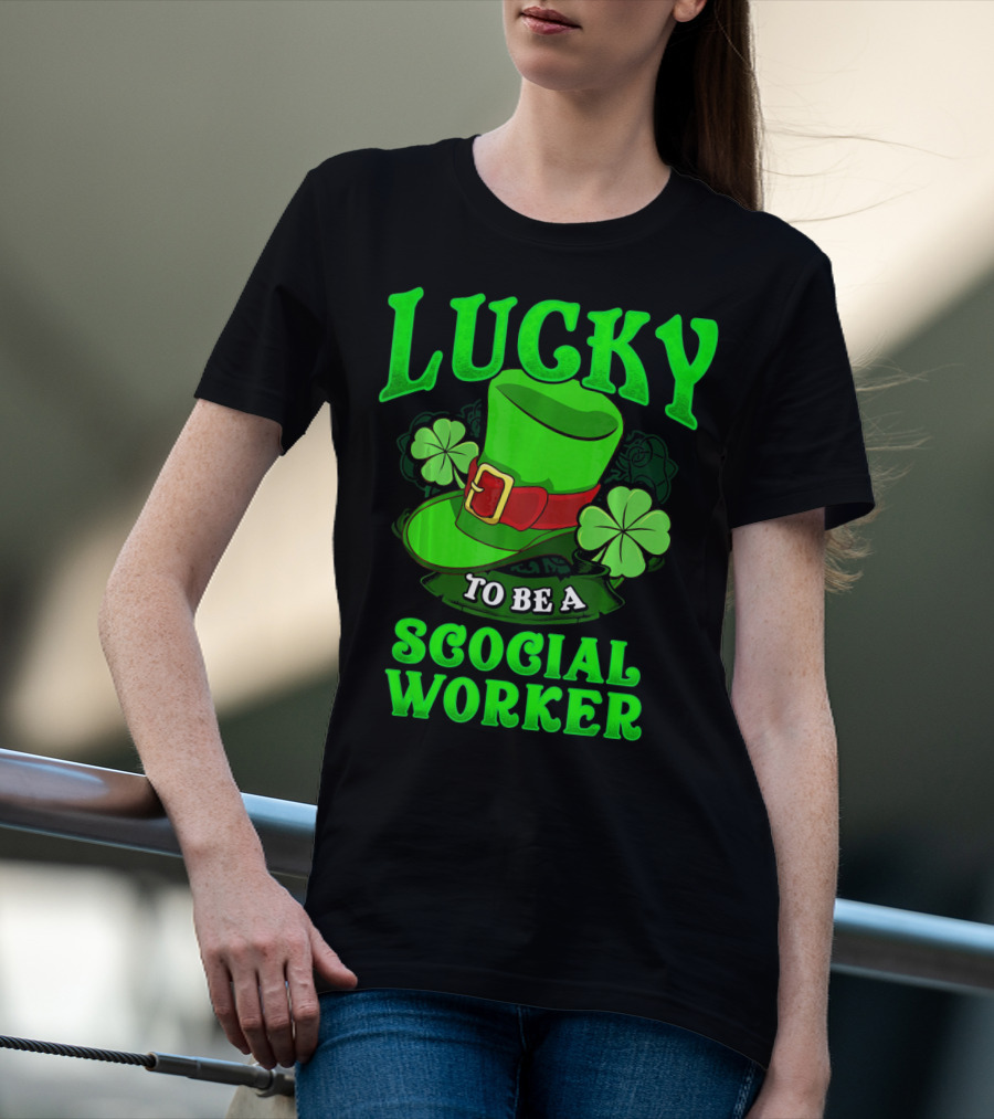 Lucky To Be A Social Worker St Pat Clover Hat T-Shirt