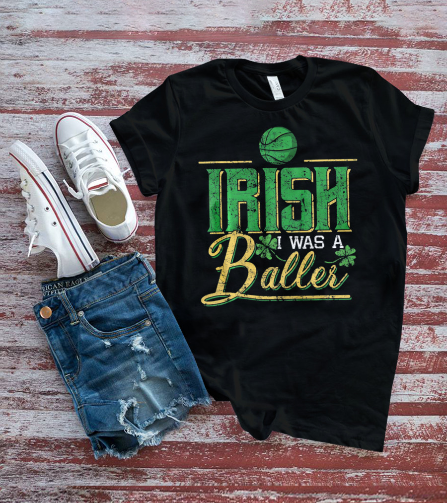 Irish I Was A Baller Basketball St Patricks Shamrock T-Shirt