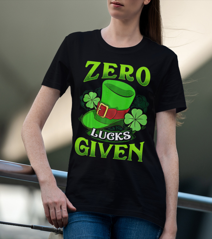 Zero Lucks Given Leprechaun Hat Shamrocks Women Men T-Shirt