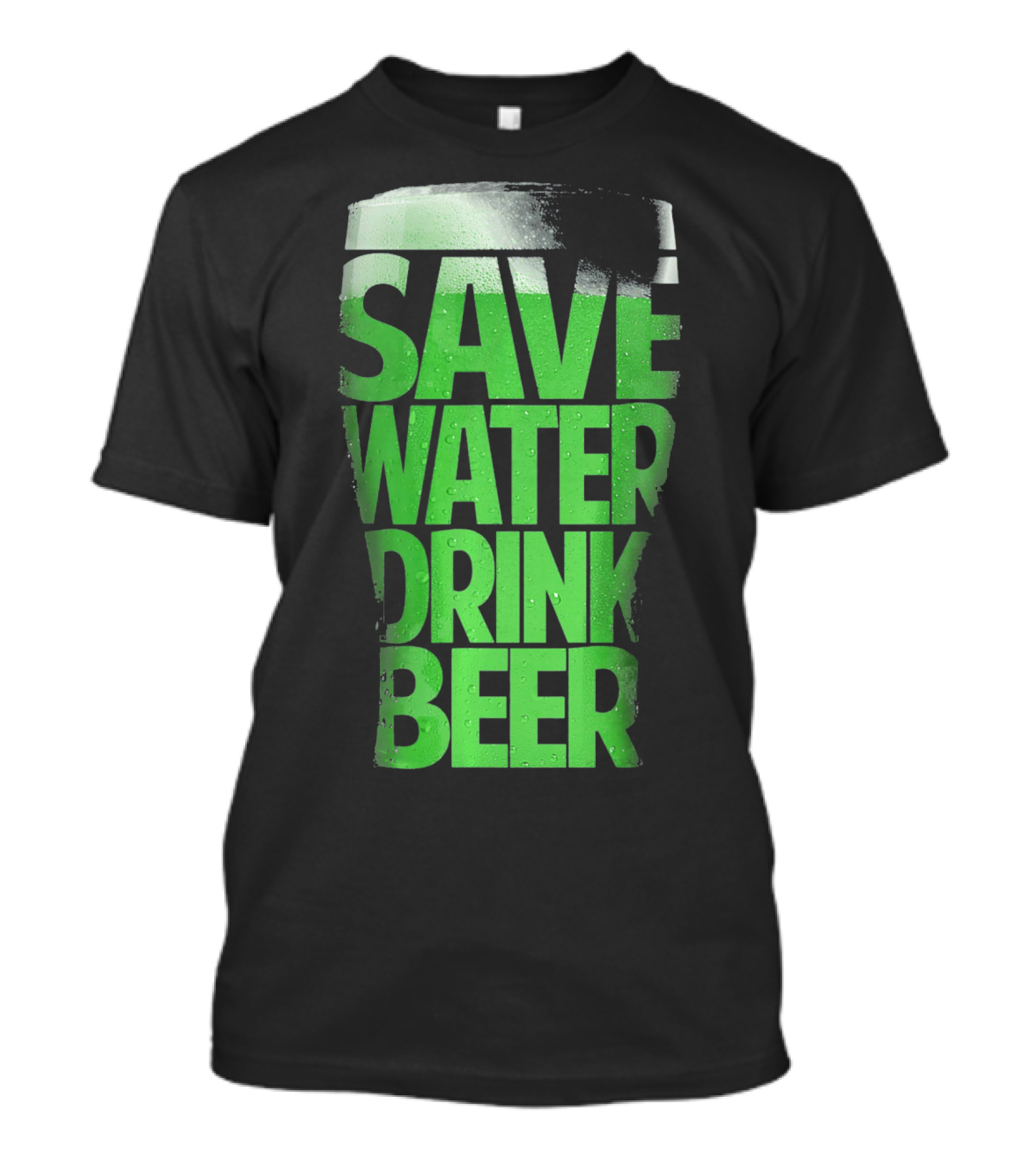 Save Water Drink Beer Funny St Pat Saint Patrick's Day Green Beer Glass T-Shirt
