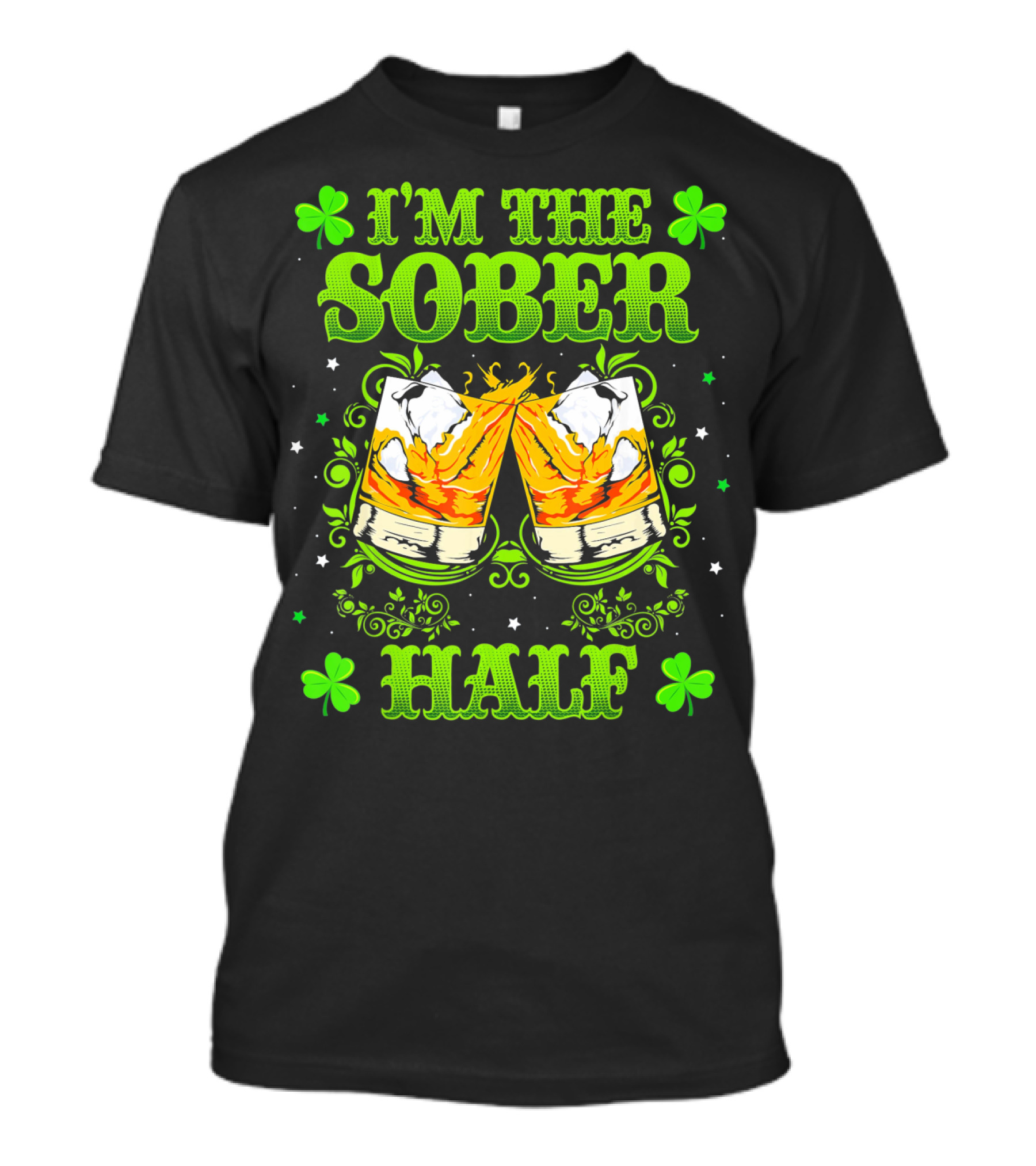 I'm The Sober Half Cheers Shamrocks St Patrick's Day T-Shirt