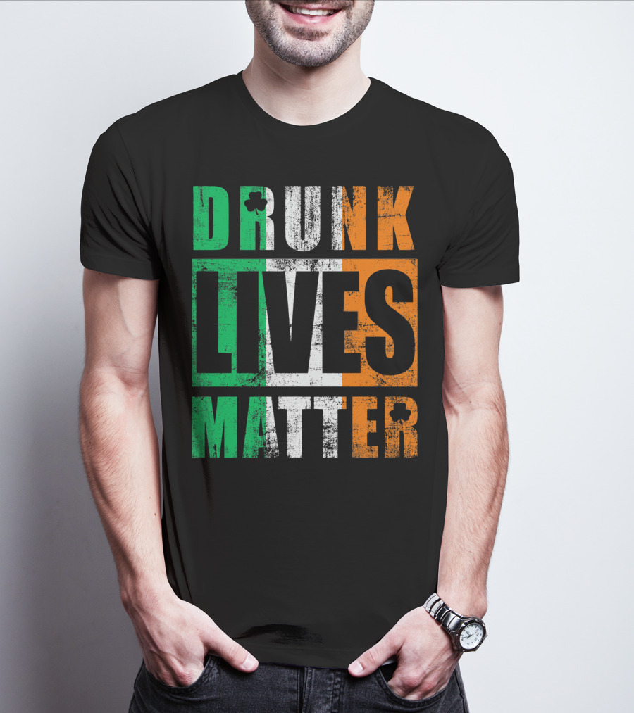 Drunk Lives Matter St Patricks Day Ireland Vintage T-Shirt