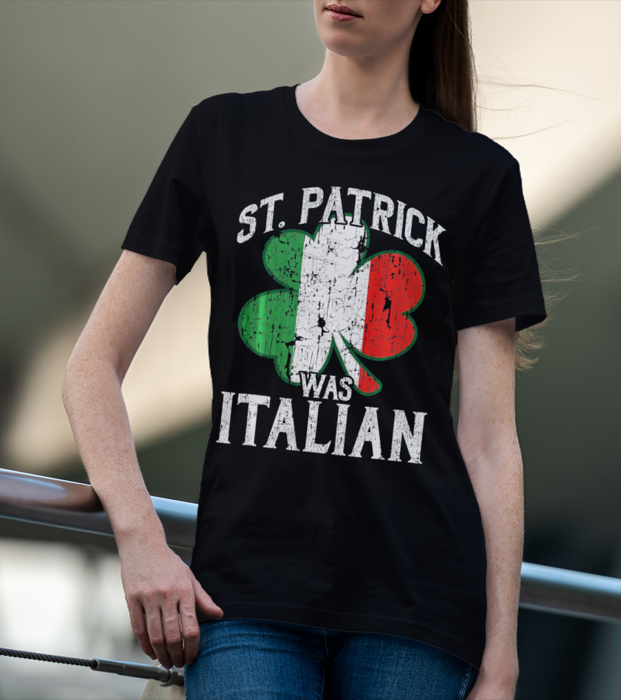 St Patrick Was Italian Shamrock Flag T-Shirt