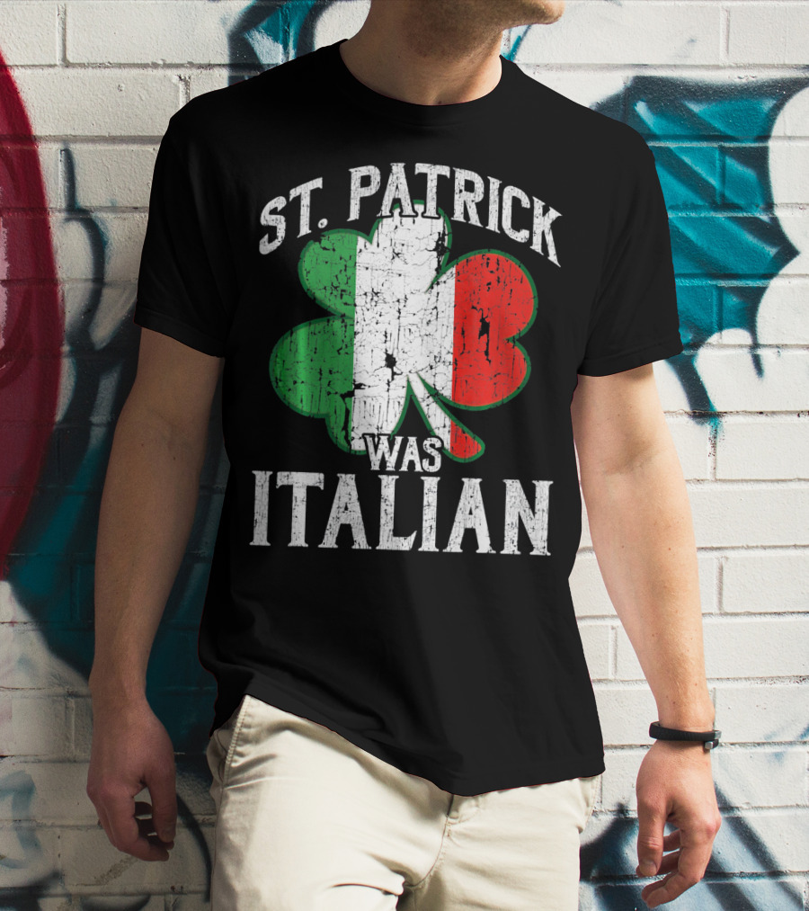 St Patrick Was Italian Shamrock Flag T-Shirt
