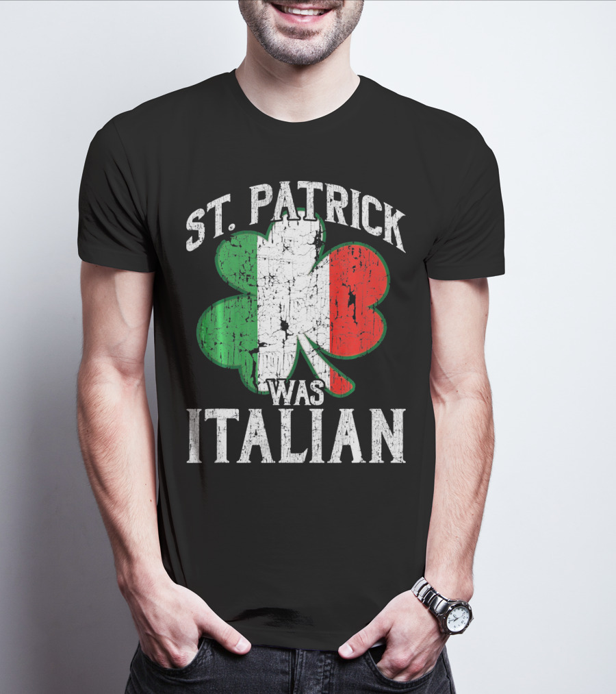St Patrick Was Italian Shamrock Flag T-Shirt