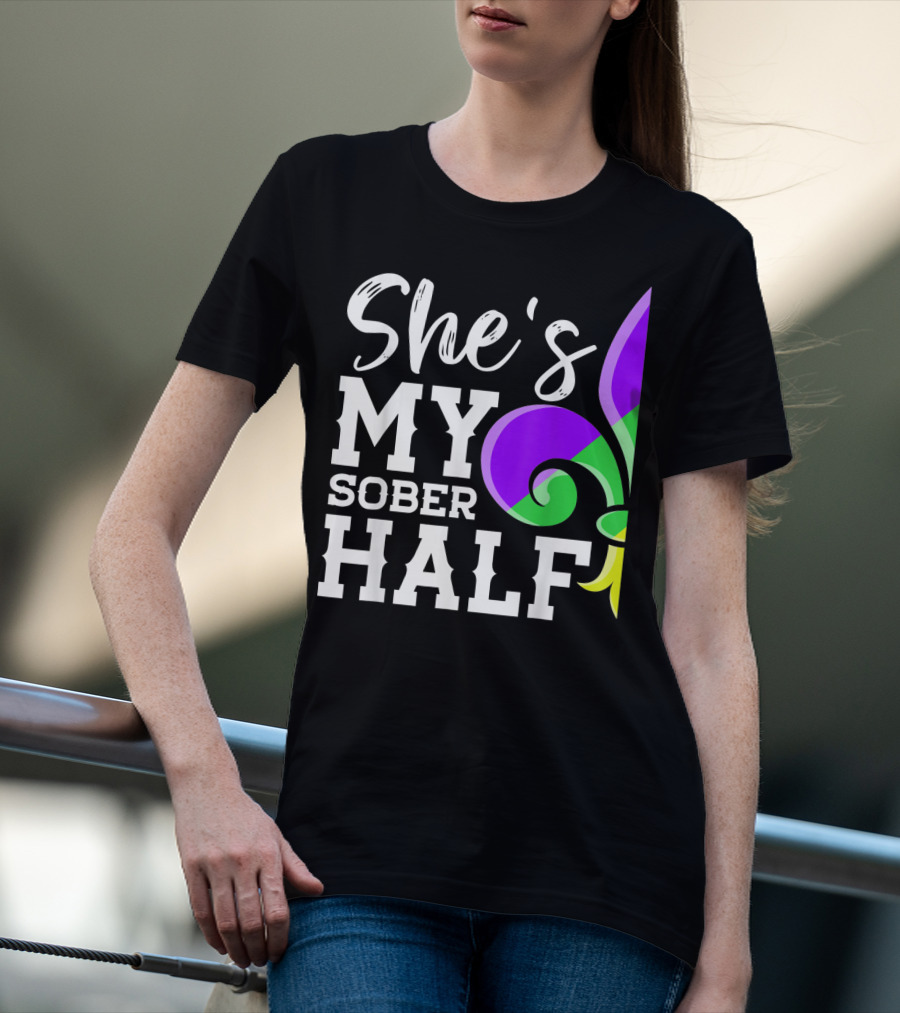 Couple Matching Mardi Gras She's My Sober Half Fleur-de-lis T-Shirt