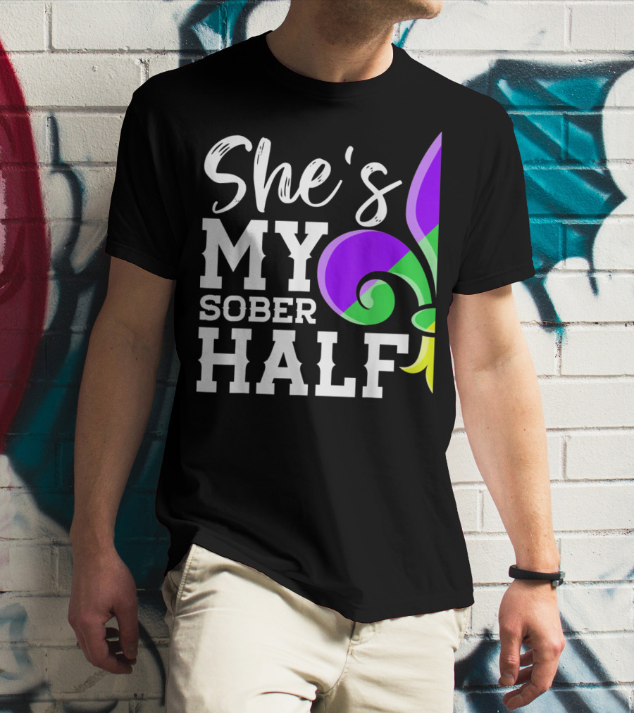 Couple Matching Mardi Gras She's My Sober Half Fleur-de-lis T-Shirt