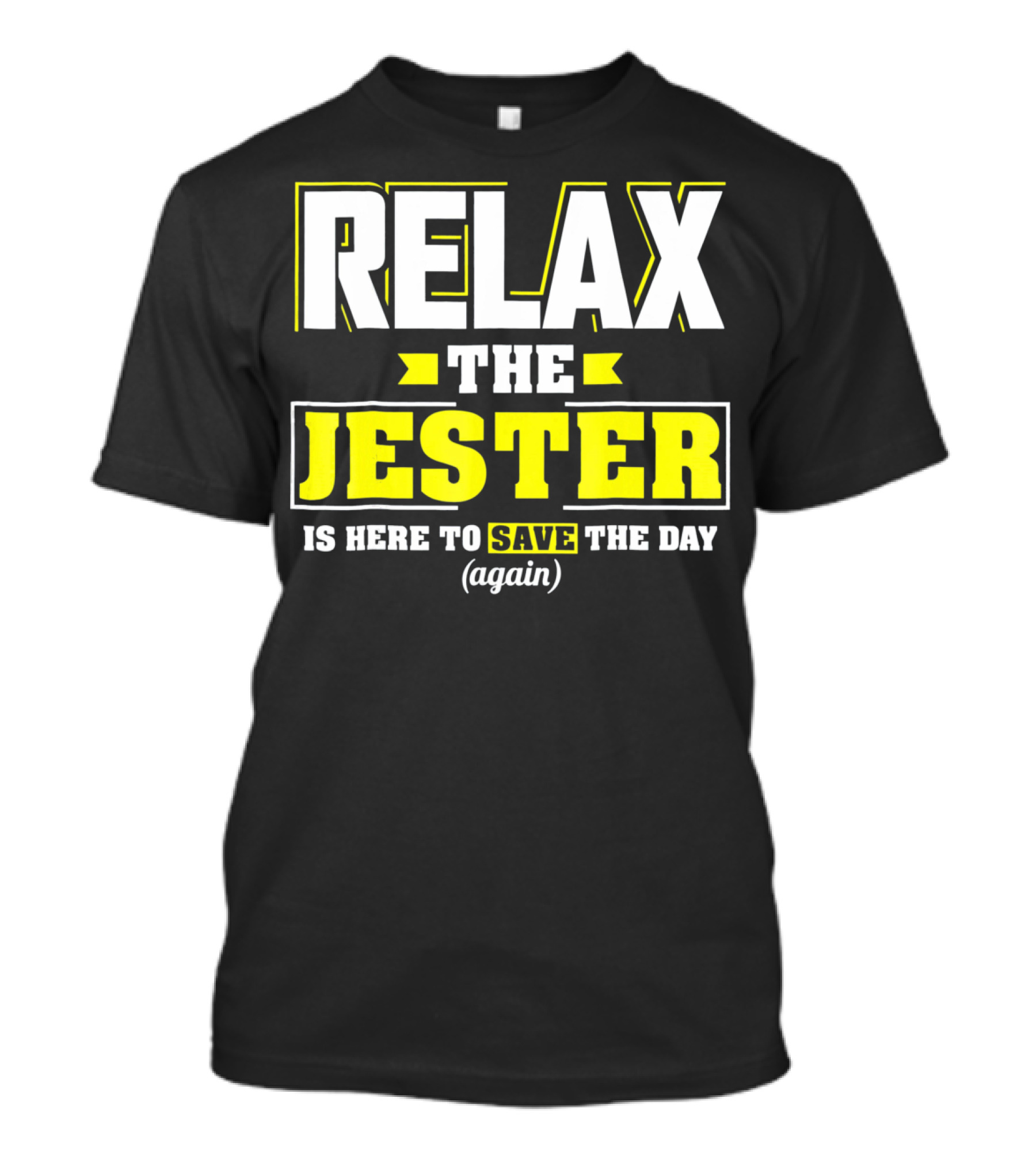 Relax The Jester Is Here To Save The Day Again T-Shirt