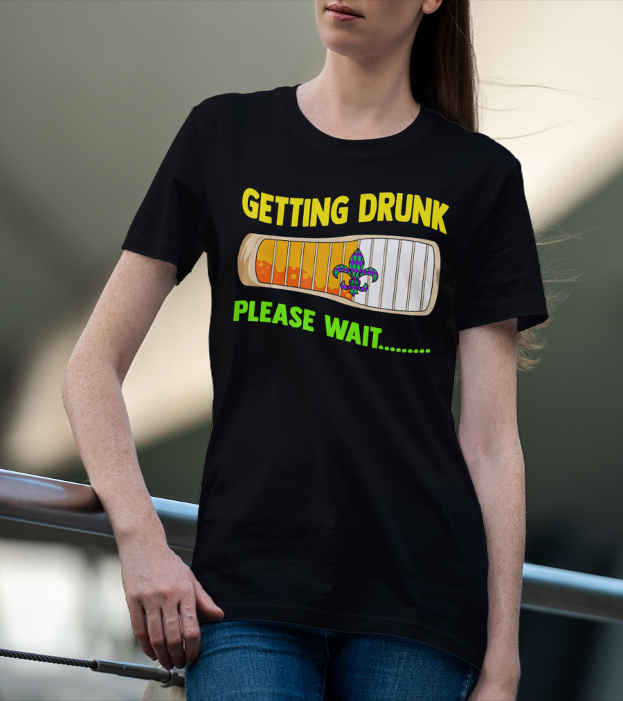 Getting Drunk Please Wait Mardi Gras Fleur-de-Lis Loading Bar T-Shirt
