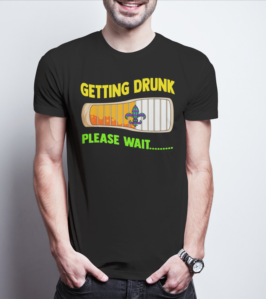Getting Drunk Please Wait Mardi Gras Fleur-de-Lis Loading Bar T-Shirt