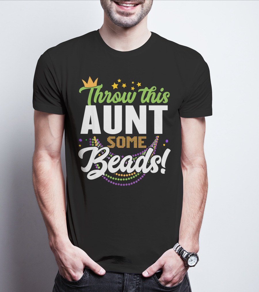 Throw This Aunt Some Beads Mardi Gras Crown And Stars T-Shirt