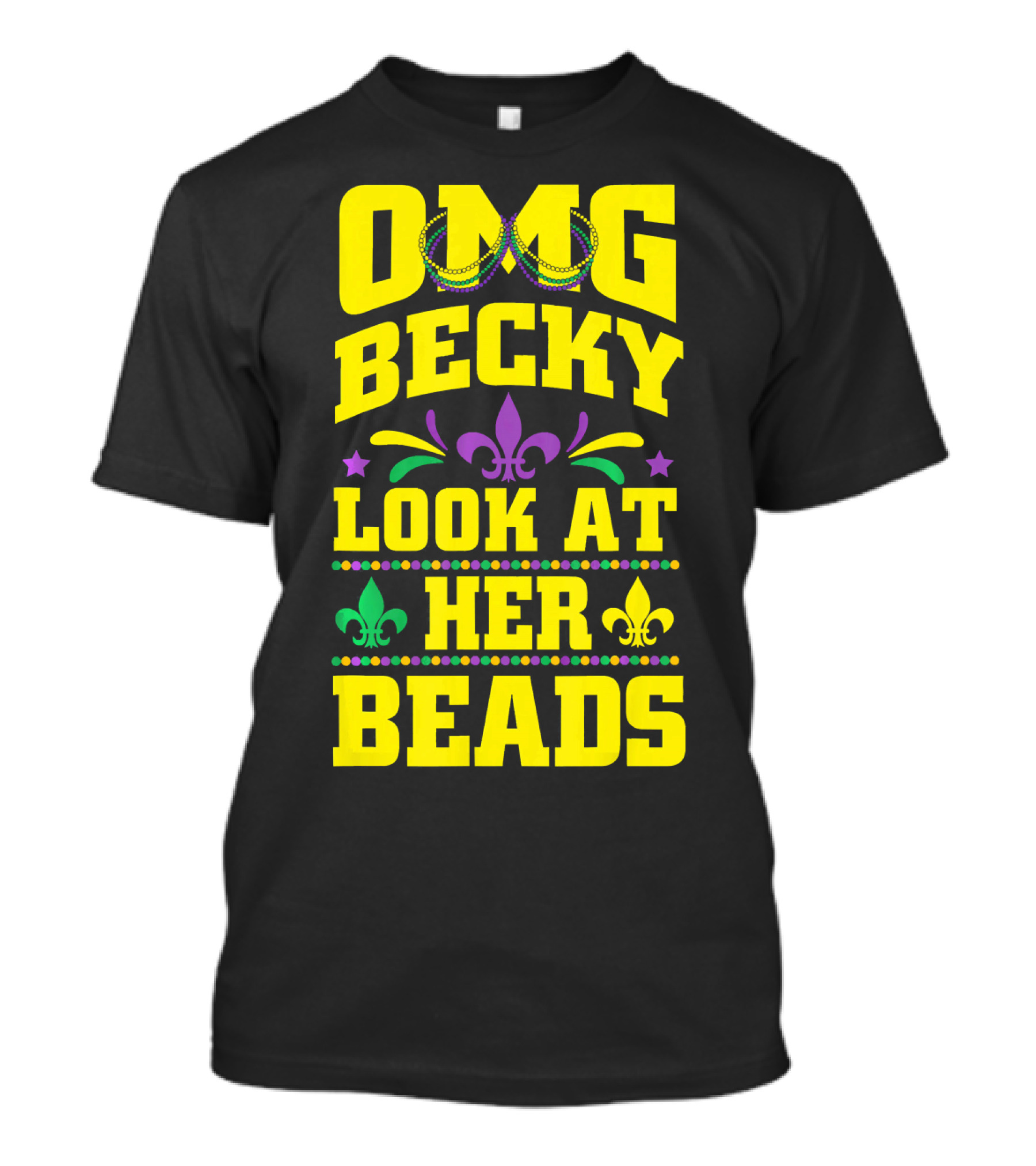 OMG Becky Look At Her Beads Fleur-de-Lis Mardi Gras New Orleans T-Shirt