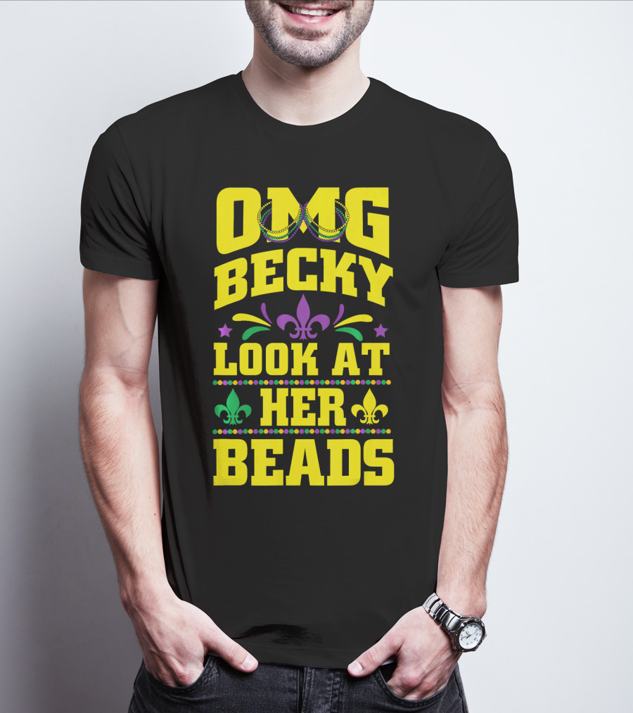 OMG Becky Look At Her Beads Fleur-de-Lis Mardi Gras New Orleans T-Shirt