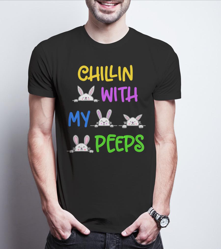 Chillin With My Peeps Easter Bunny Lover T-Shirt