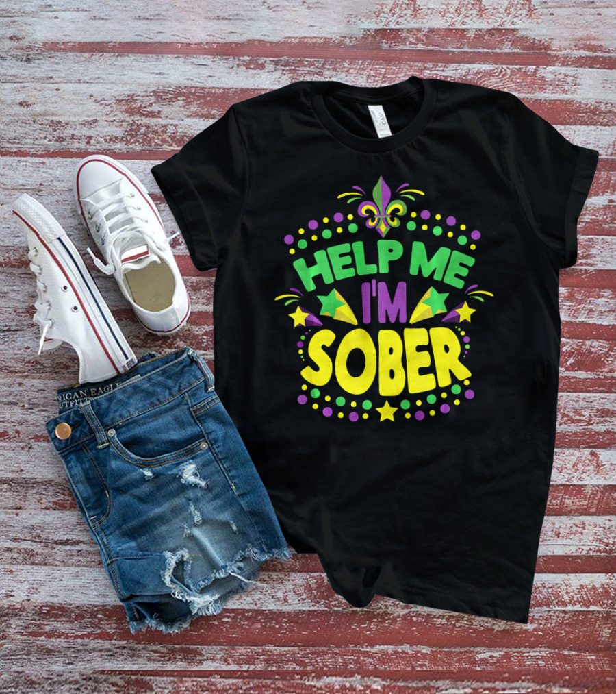 Help Me I'm Sober Mardi Gras New Orleans Fleur-de-Lis T-Shirt