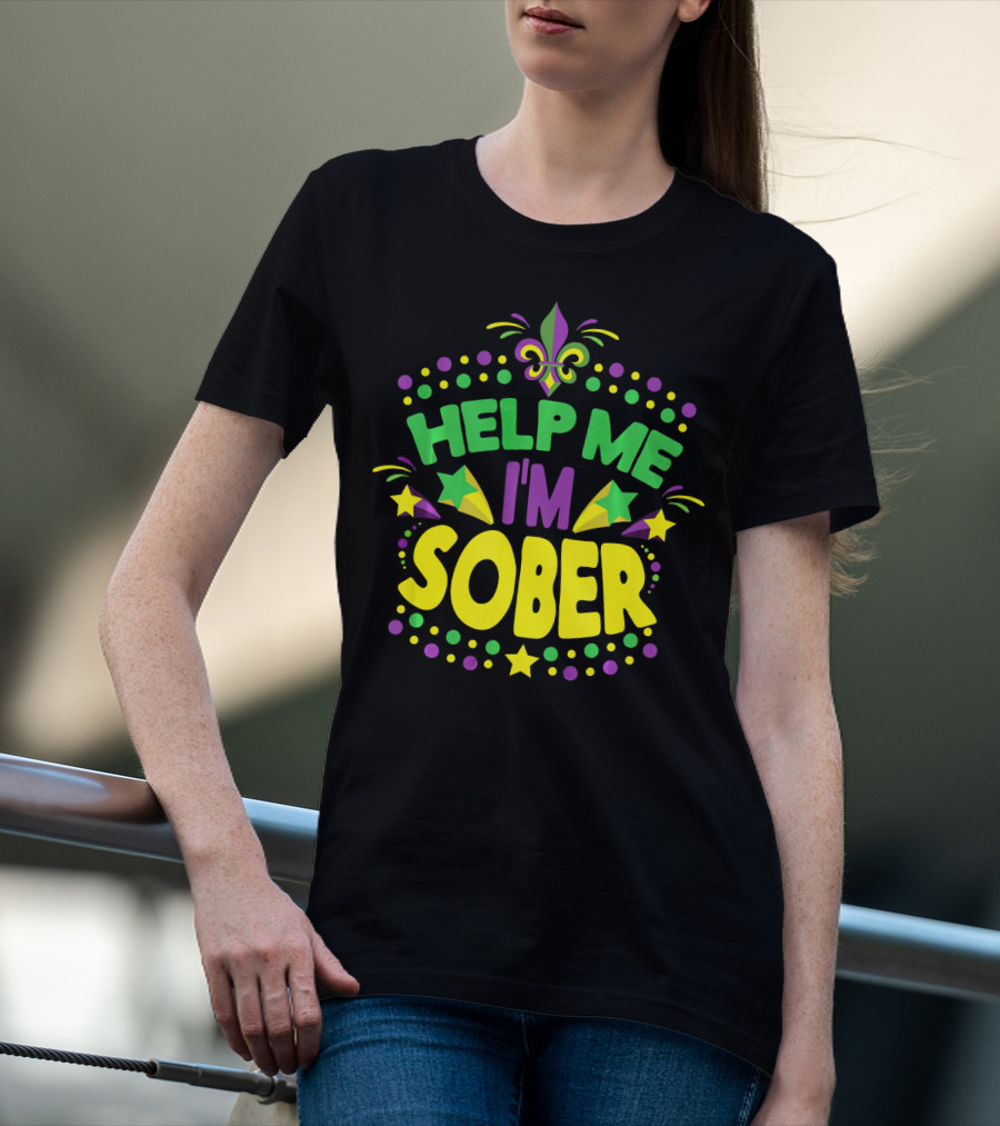 Help Me I'm Sober Mardi Gras New Orleans Fleur-de-Lis T-Shirt