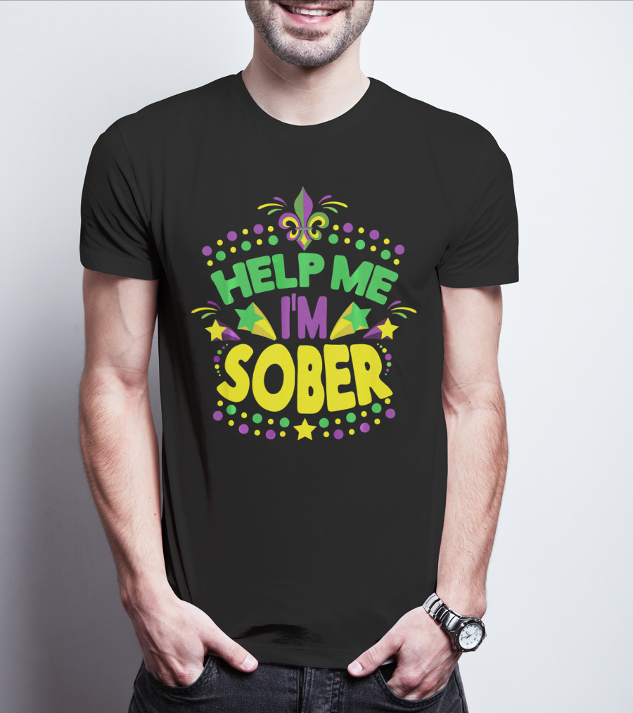 Help Me I'm Sober Mardi Gras New Orleans Fleur-de-Lis T-Shirt