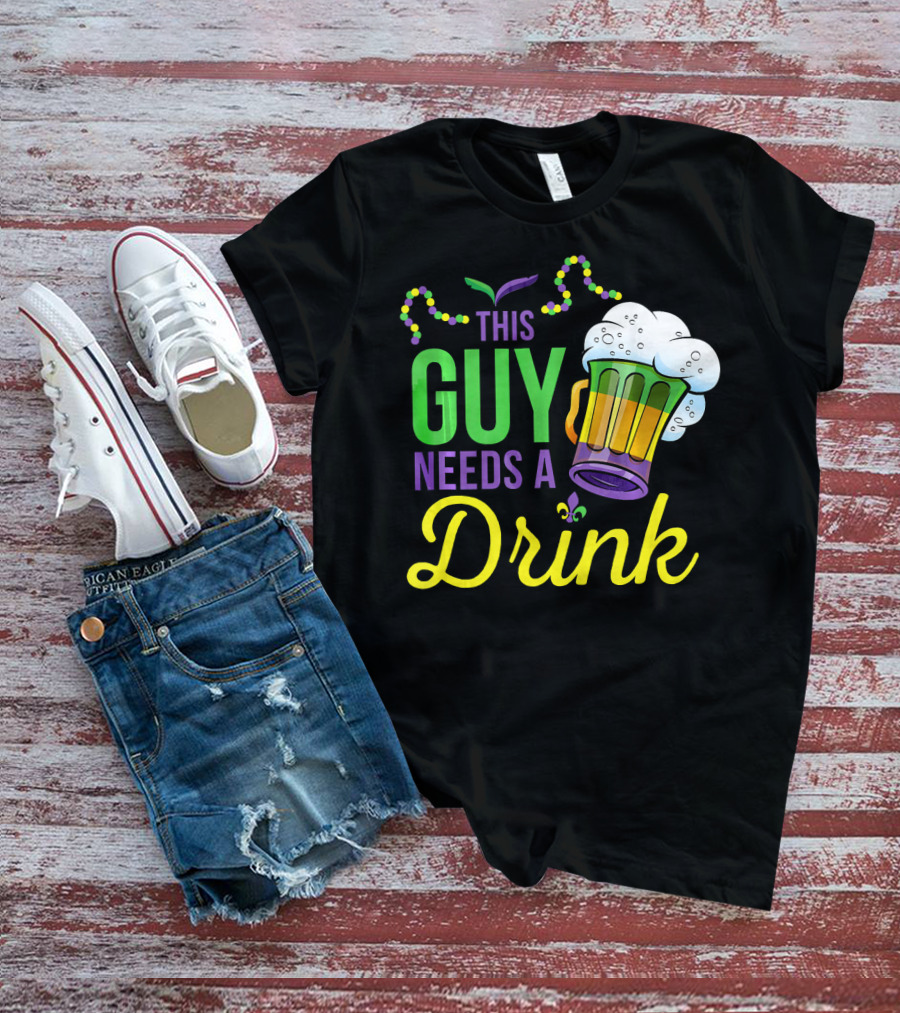 This Guy Needs A Drink Mardi Gras Costume Beads And Beer T-Shirt