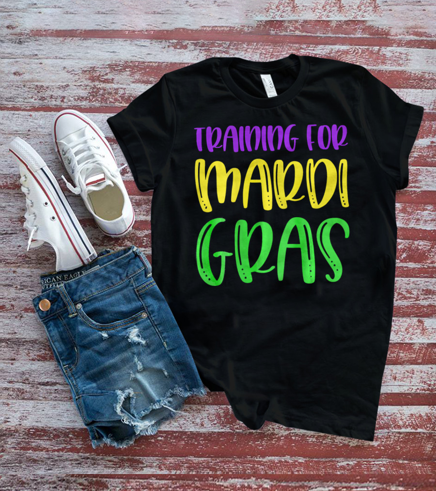 Training For Mardi Gras T-Shirt